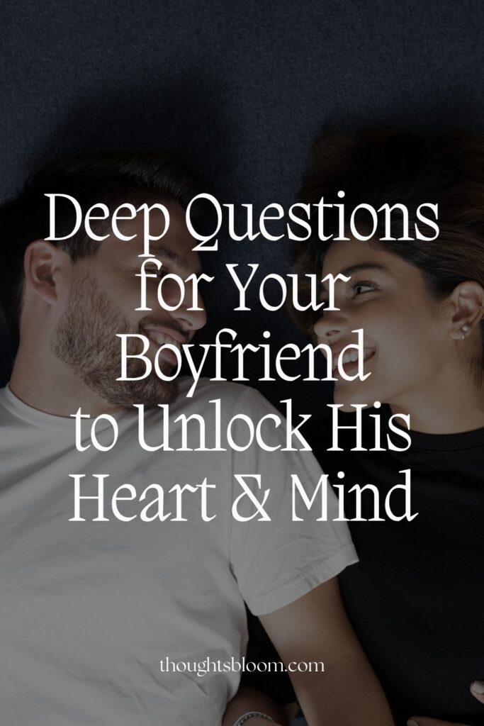 First Rich Pin for 33 Deep Questions to Ask Your Boyfriend to Unlock His Heart & Mind