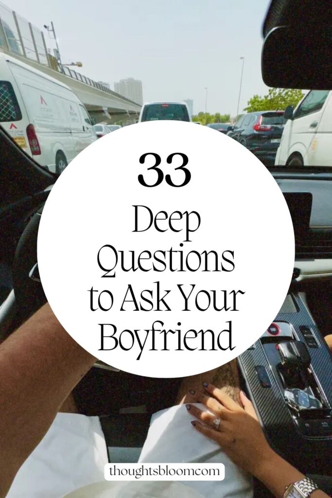 Second Rich Pin for 33 Deep Questions to Ask Your Boyfriend to Unlock His Heart & Mind