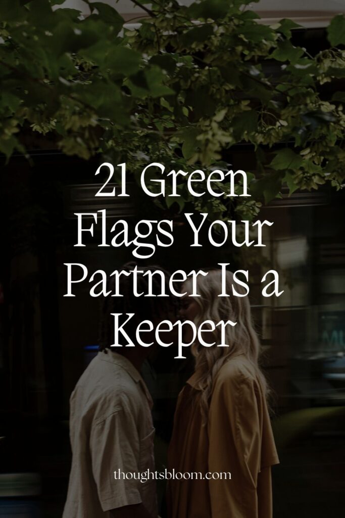 21 Relationship Green Flags: Signs Your Partner is a Keeper