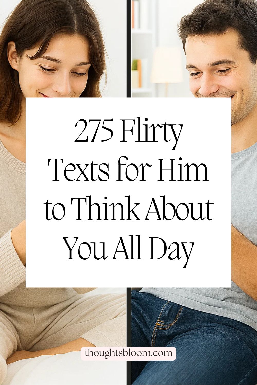 275 Flirty Texts for Him to Think About You All Day - Thoughts Bloom