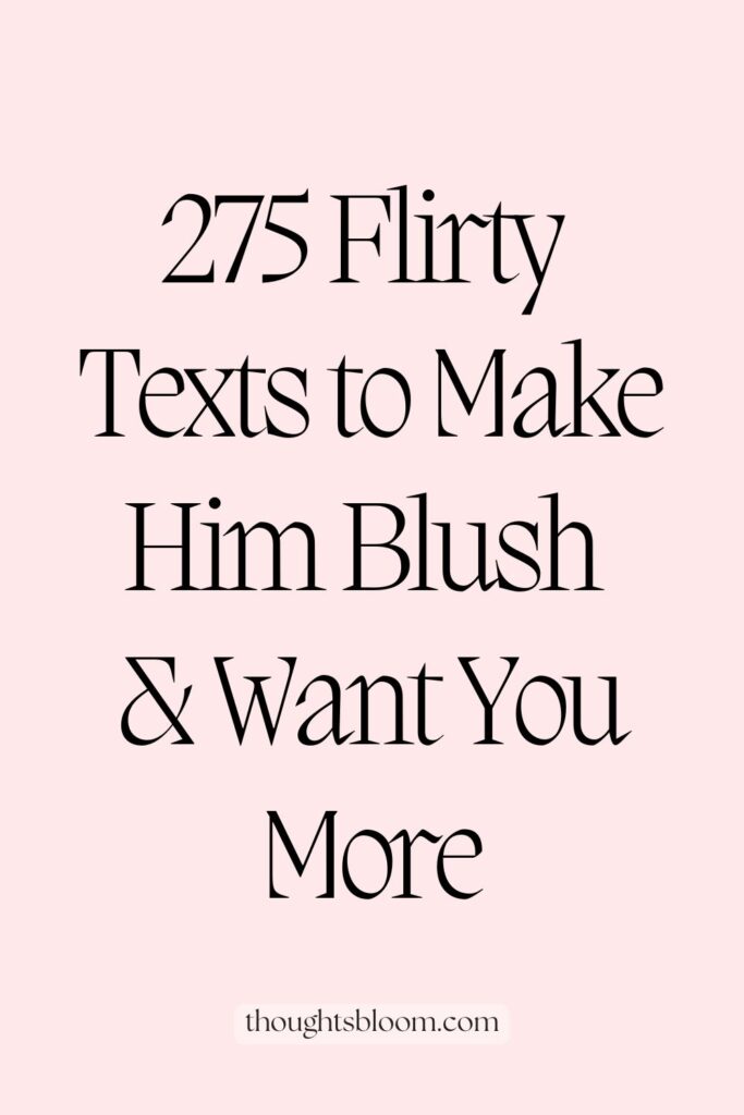 Third pin for 275 Flirty Texts for Him to Think About You All Day