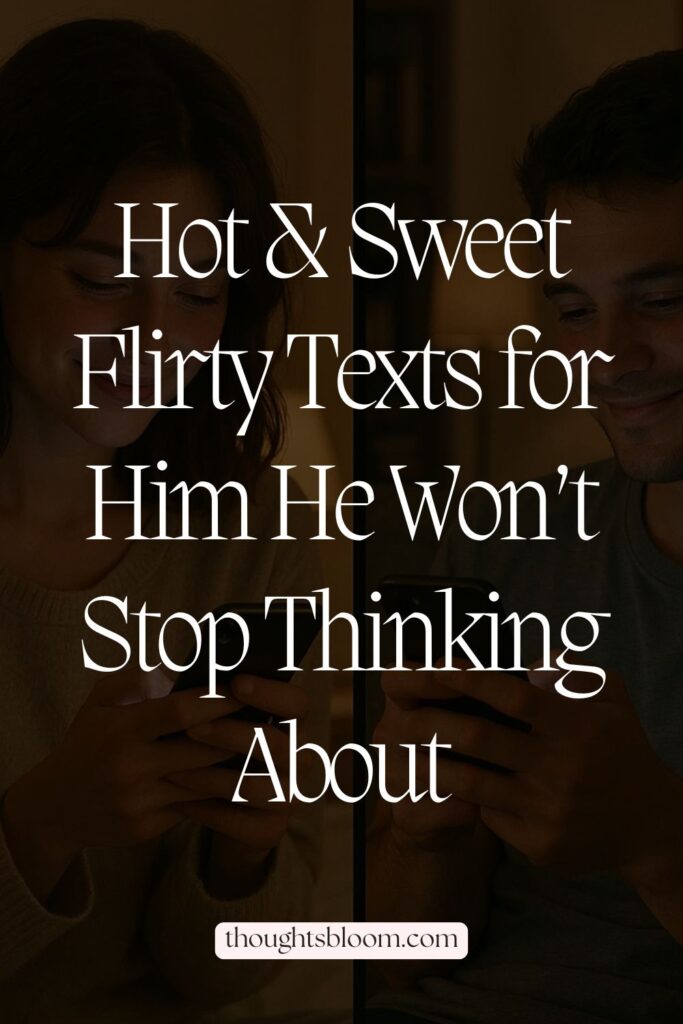 275 Flirty Texts for Him to Think About You All Day - Thoughts Bloom