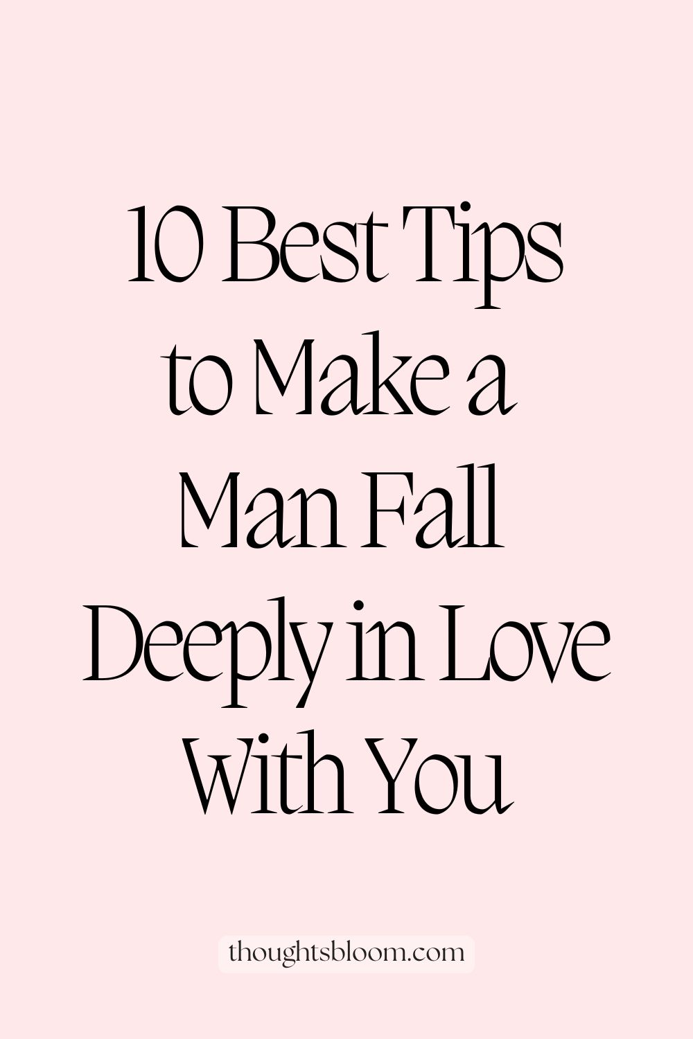 How to Make a Man Fall in Love With You - Thoughts Bloom